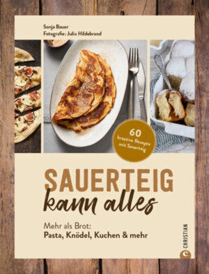 Backbuch und Kochbuch für Rezepte mit Sauerteig von Sonja Bauer.